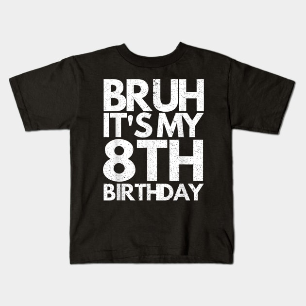 Bruh It's My 8th Birthday 8 Years Old Birthday Kids Kids T-Shirt by zwestshops